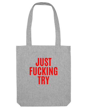 just fucking try Heather Grey