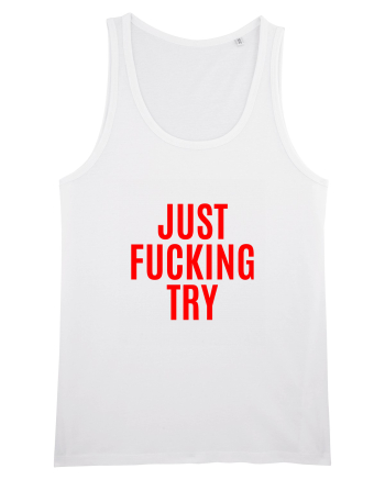 just fucking try White