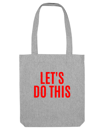 let s do this Heather Grey