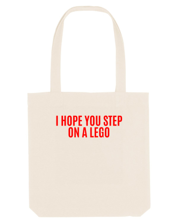 i hope you step on a lego Natural
