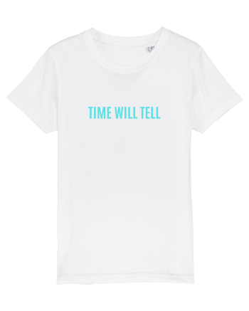 time will tell White