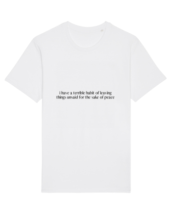 i have a terrible habit of leaving things unsaid for the sake of peace White