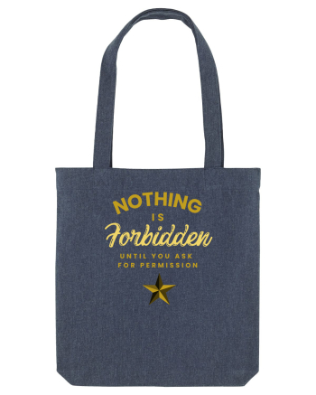 NOTHING IS FORBIDDEN until you ask for PERMISSION Midnight Blue