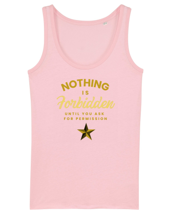 NOTHING IS FORBIDDEN until you ask for PERMISSION Cotton Pink