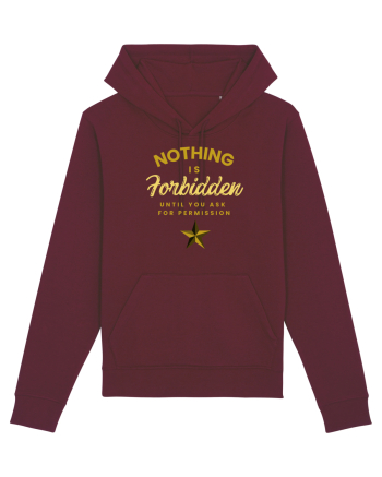 NOTHING IS FORBIDDEN until you ask for PERMISSION Burgundy
