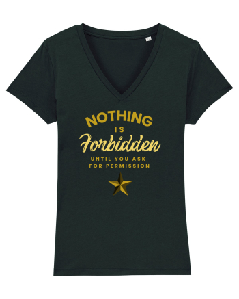 NOTHING IS FORBIDDEN until you ask for PERMISSION Black