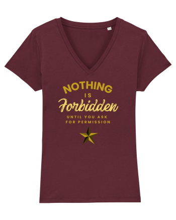 NOTHING IS FORBIDDEN until you ask for PERMISSION Burgundy
