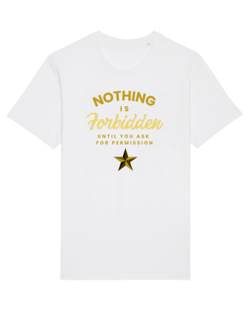 NOTHING IS FORBIDDEN until you ask for PERMISSION White