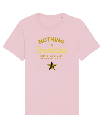 NOTHING IS FORBIDDEN until you ask for PERMISSION Cotton Pink