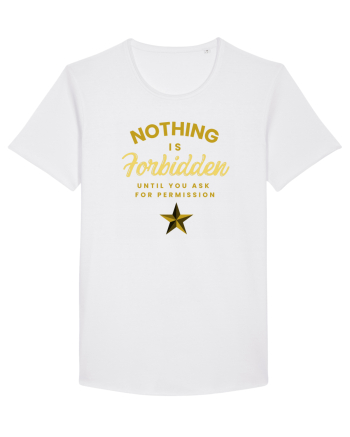 NOTHING IS FORBIDDEN until you ask for PERMISSION White