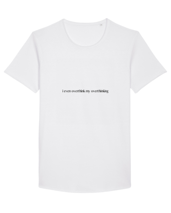 i even overthink my overthinking White
