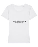 i wish i had the power to ignore you like you ignoerd me Tricou mânecă scurtă guler larg fitted Damă Expresser