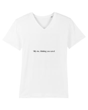 silly me, thinking you cared White
