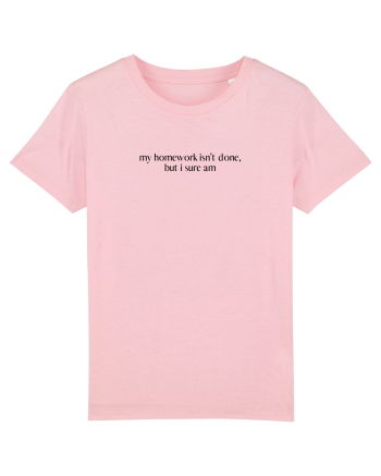 my homework isn t done but i sure am Cotton Pink