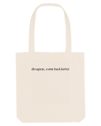 dissapear, come back better Natural