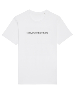 sorry my beds needs me Tricou mânecă scurtă Unisex Rocker