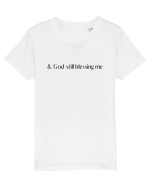  god still blessing me Tricou mânecă scurtă  Copii Mini Creator