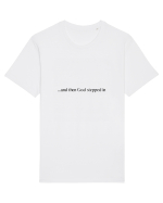 and then god stepped in Tricou mânecă scurtă Unisex Rocker