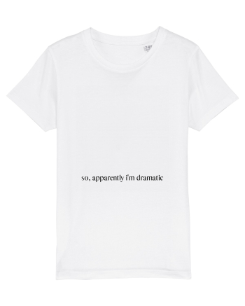 so apparently i m dramatic White