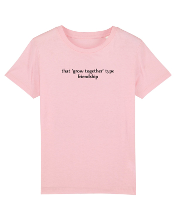 that grow together type friendship Cotton Pink