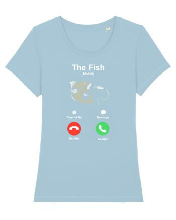 The fish is calling and I must go. Sky Blue