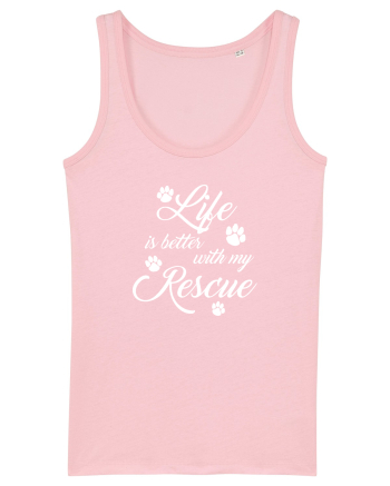 Life is better with my rescue Cotton Pink