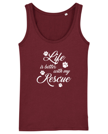 Life is better with my rescue Burgundy