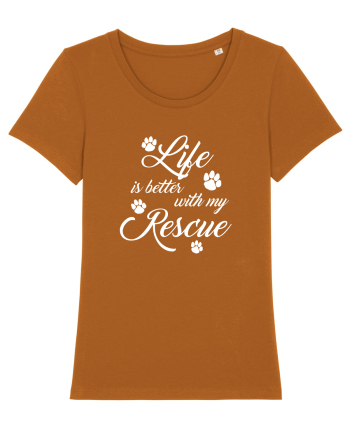 Life is better with my rescue Roasted Orange
