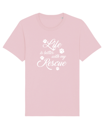 Life is better with my rescue Cotton Pink