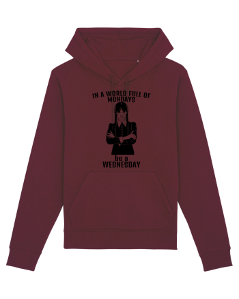 In A World Full Of Mondays Be A Wednesday Burgundy