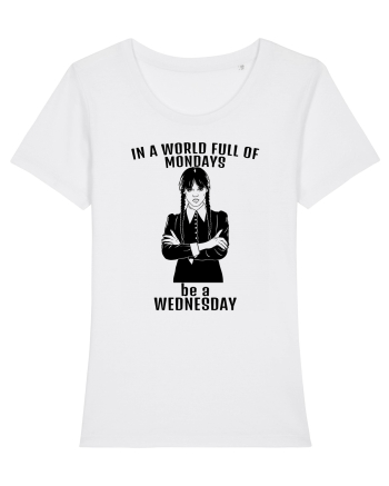In A World Full Of Mondays Be A Wednesday White