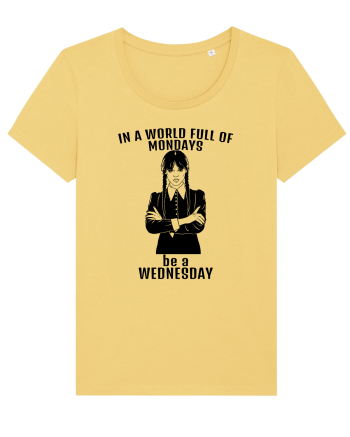 In A World Full Of Mondays Be A Wednesday Jojoba