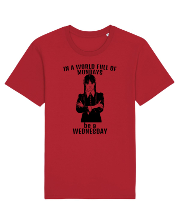 In A World Full Of Mondays Be A Wednesday Red