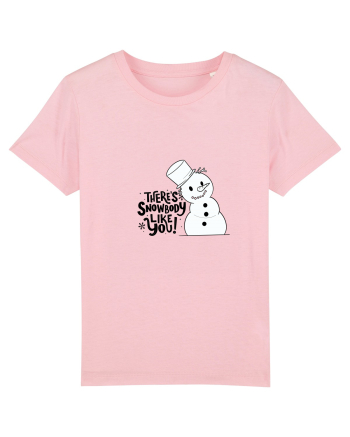 theres snowbody like you Cotton Pink