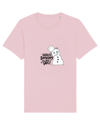 theres snowbody like you Cotton Pink