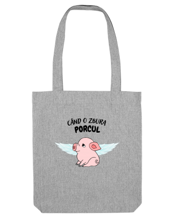 cand o zbura porcul Heather Grey