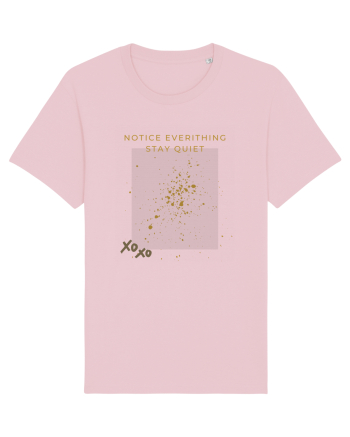 notice evrithing stay quiet Cotton Pink
