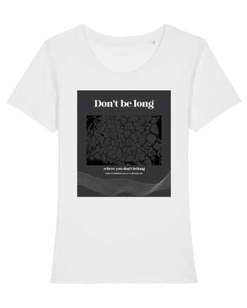 don t belong where you don t belong White