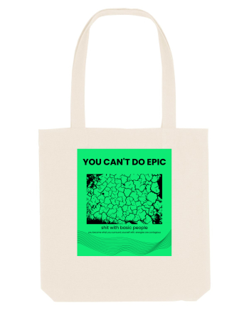 you can t do epic shit... Natural