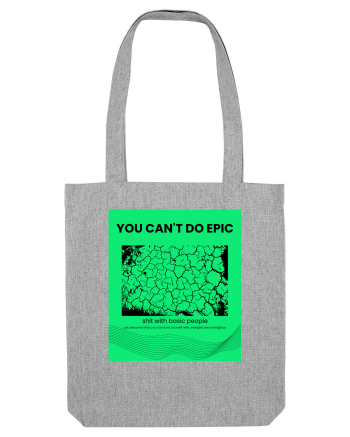 you can t do epic shit... Heather Grey