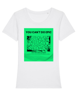you can t do epic shit... Tricou mânecă scurtă guler larg fitted Damă Expresser