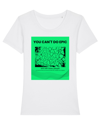 you can t do epic shit... White