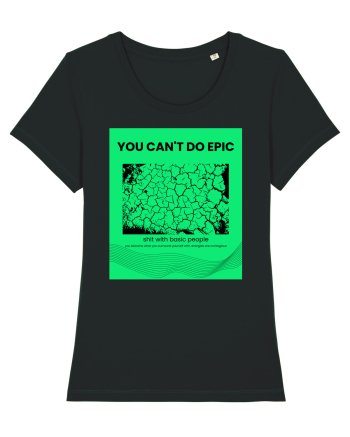 you can t do epic shit... Black