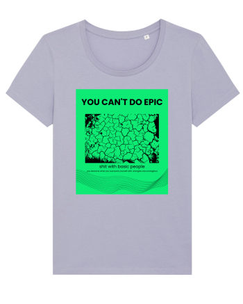you can t do epic shit... Lavender