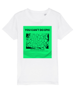 you can t do epic shit... Tricou mânecă scurtă  Copii Mini Creator