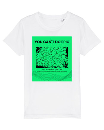 you can t do epic shit... White