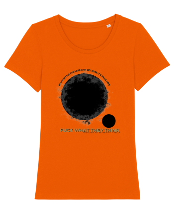 fuck what they think Bright Orange