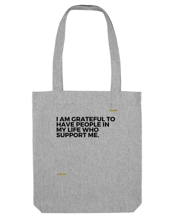 i am grateful to have people in my life who support me Heather Grey