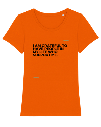 i am grateful to have people in my life who support me Bright Orange