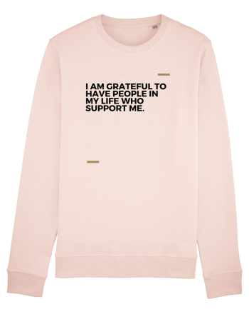 i am grateful to have people in my life who support me Candy Pink
